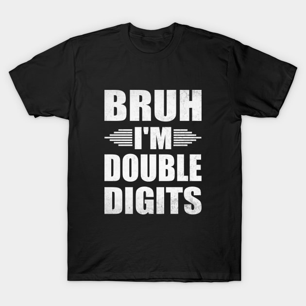 Bruh I'm Double Digits Funny 10th Boy T-Shirt by WildFoxFarmCo